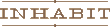 Inhabit